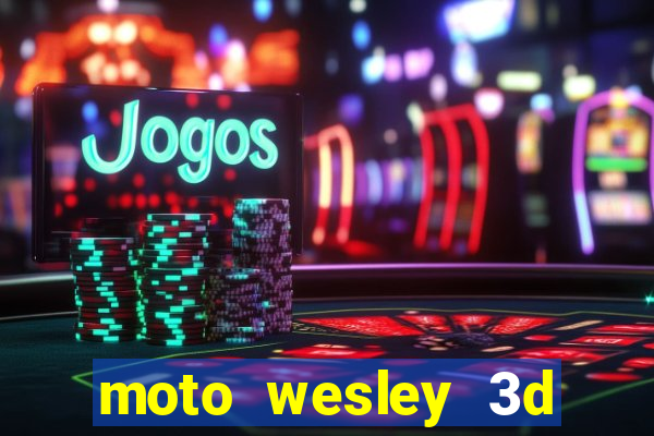 moto wesley 3d dinheiro infinito